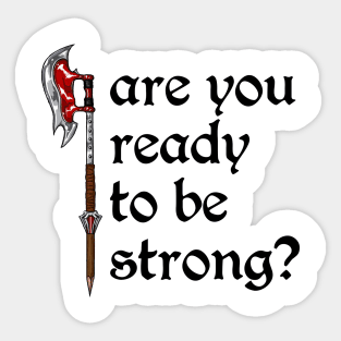 Are You Ready to Be Strong? (black text) Sticker